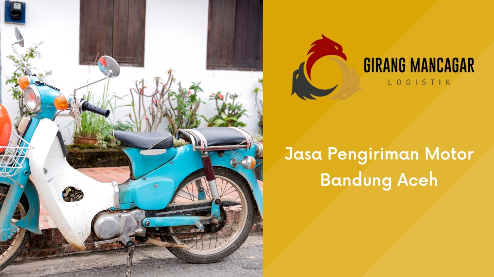 Jasa Pengiriman Motor Bandung Aceh