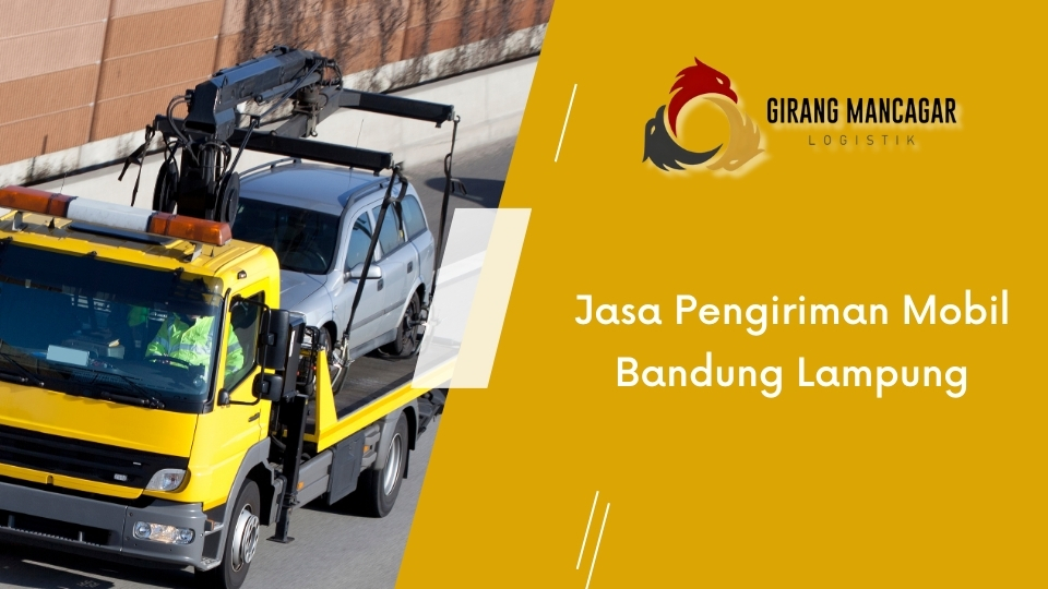 Jasa Pengiriman Mobil Bandung Lampung