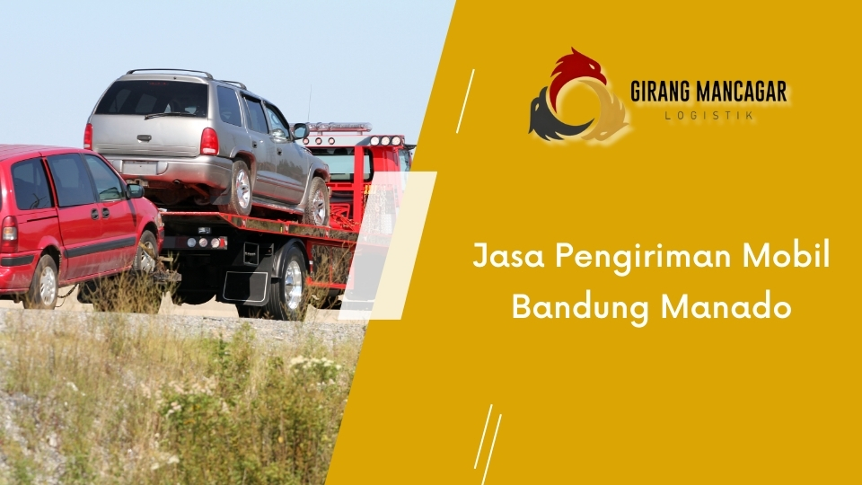 Jasa Pengiriman Mobil Bandung Manado