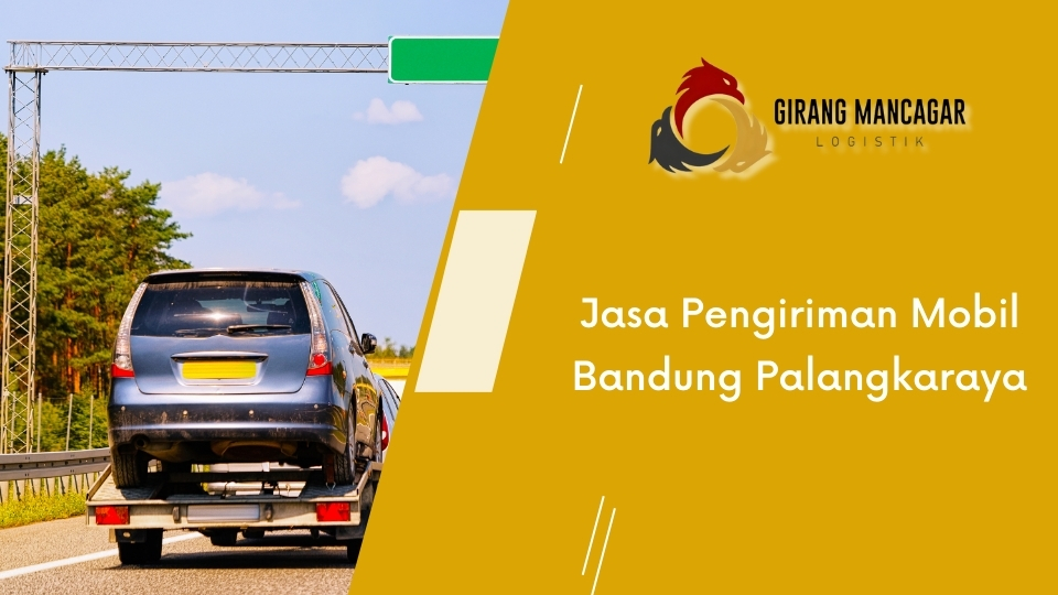 Jasa Pengiriman Mobil Bandung Palangkaraya