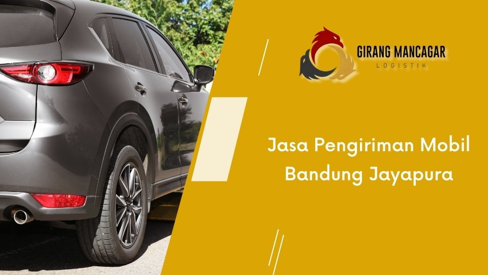 Jasa Pengiriman Mobil Bandung Jayapura